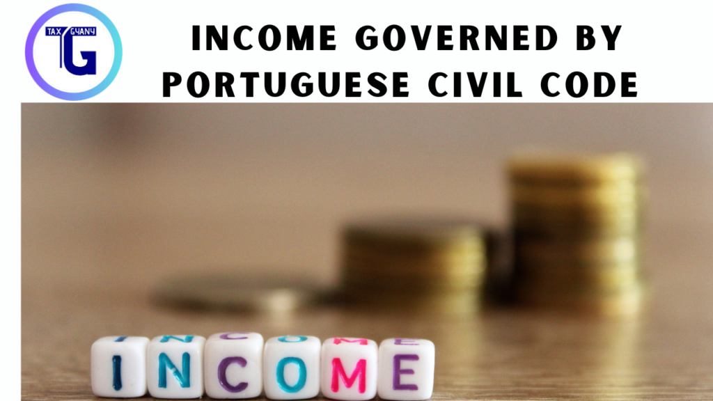  Income Governed by Portuguese Civil Code