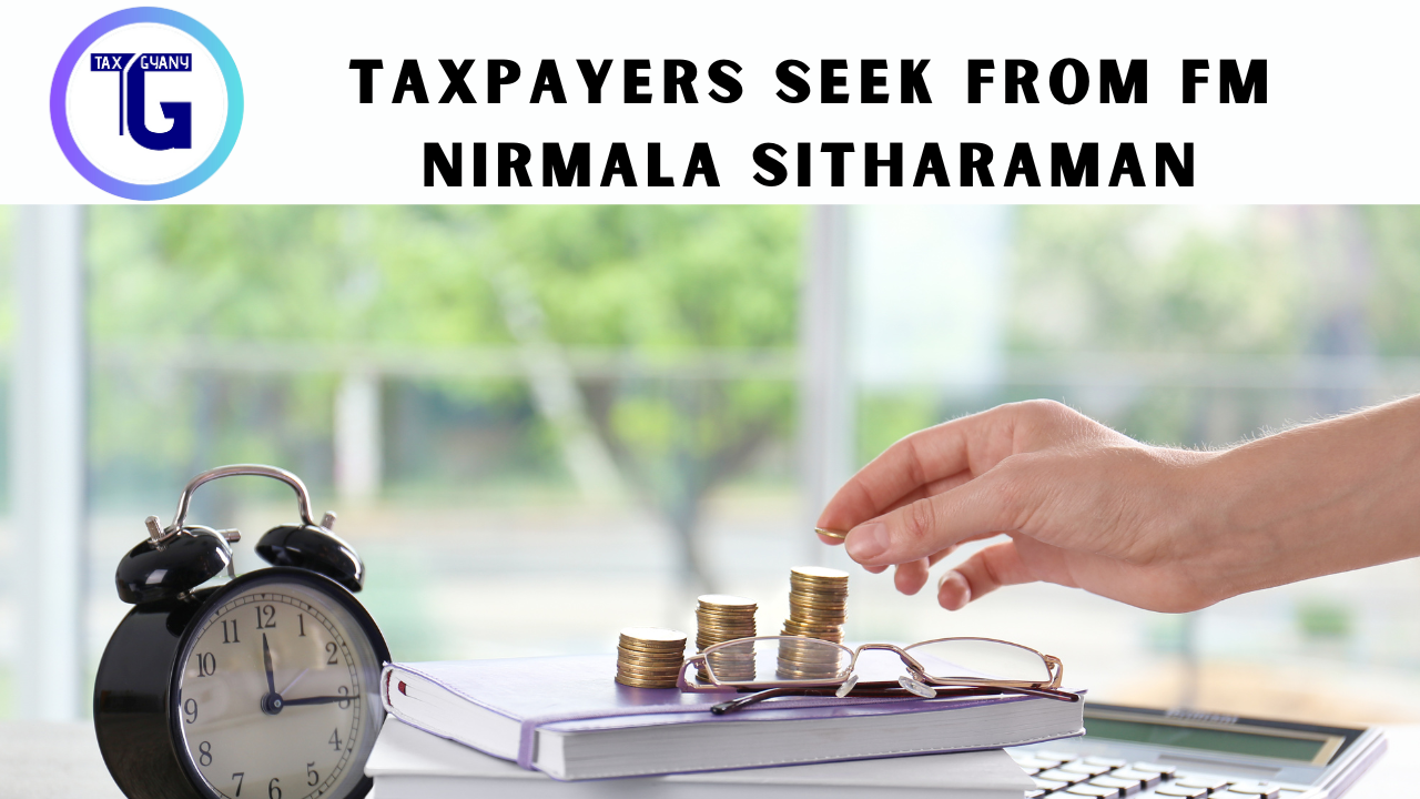 Taxpayers Seek from FM Nirmala Sitharaman