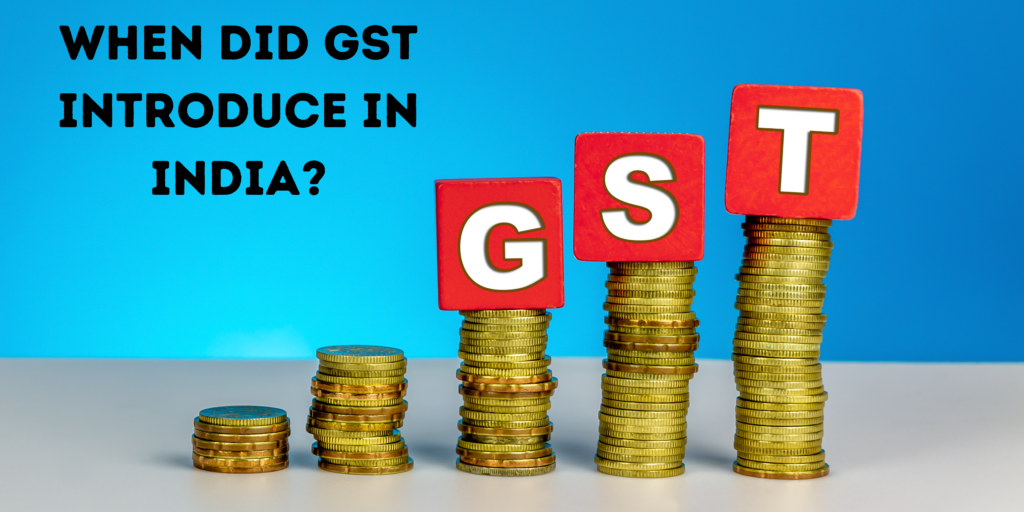 When Did GST Introduce In India ?