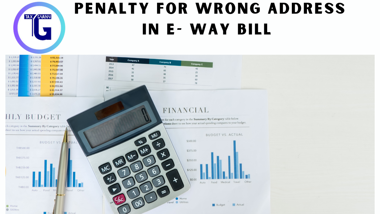 penalty for wrong address in E- WAY bill 