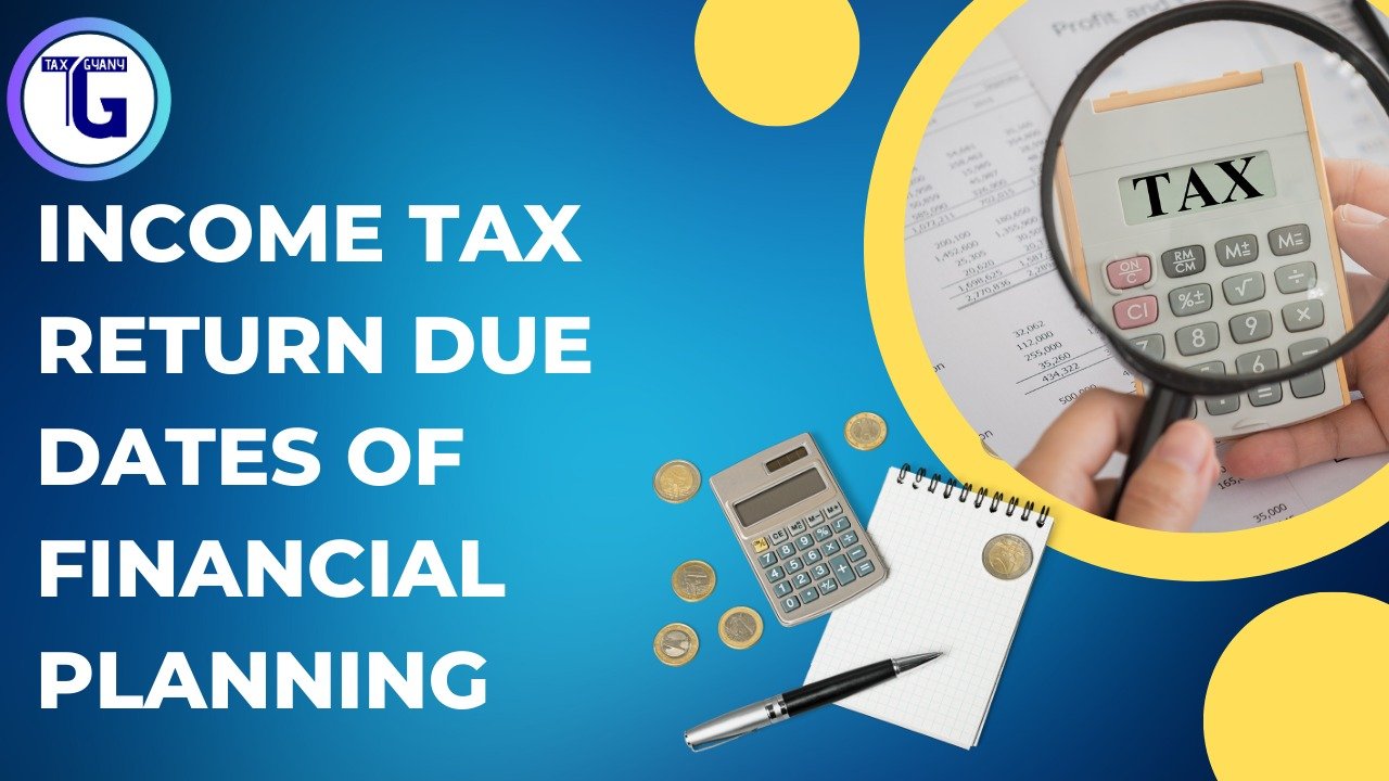 Income Tax Return Due Dates of Financial Planning