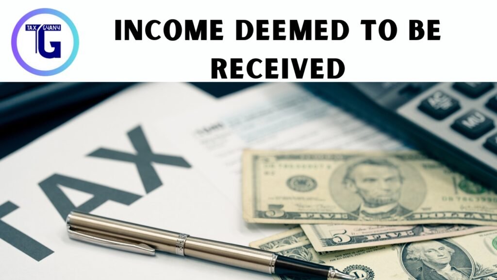 Income Deemed to be Received