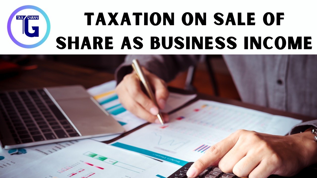Taxation on sale of Share as business Income 2024