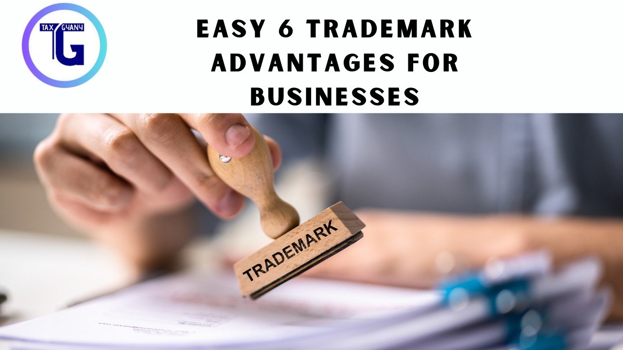 Easy 6 Trademark Advantages for Businesses