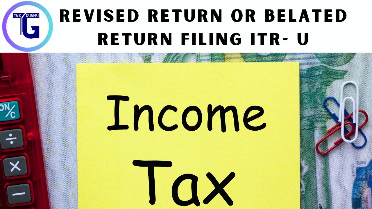 Revised Return or Belated Return Filing ITR- U