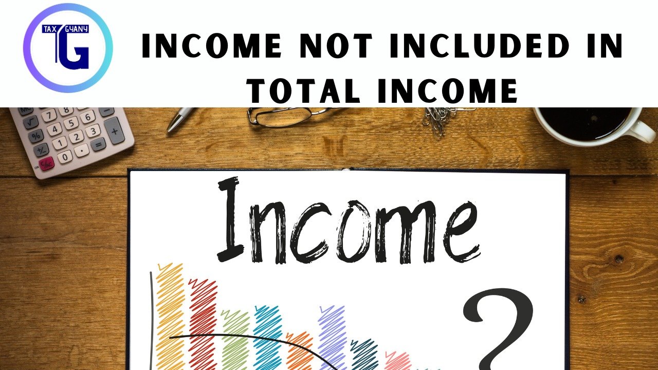 Income Not Included in Total Income