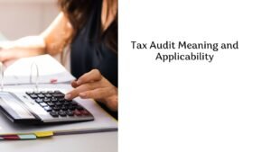 Tax Audit Meaning and Applicability