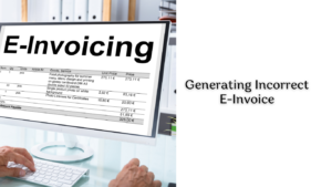 Generating Incorrect E-Invoice