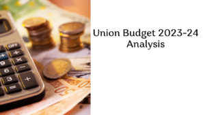 Union Budget 2023-24 Analysis
