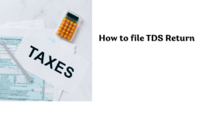 How to file TDS Return