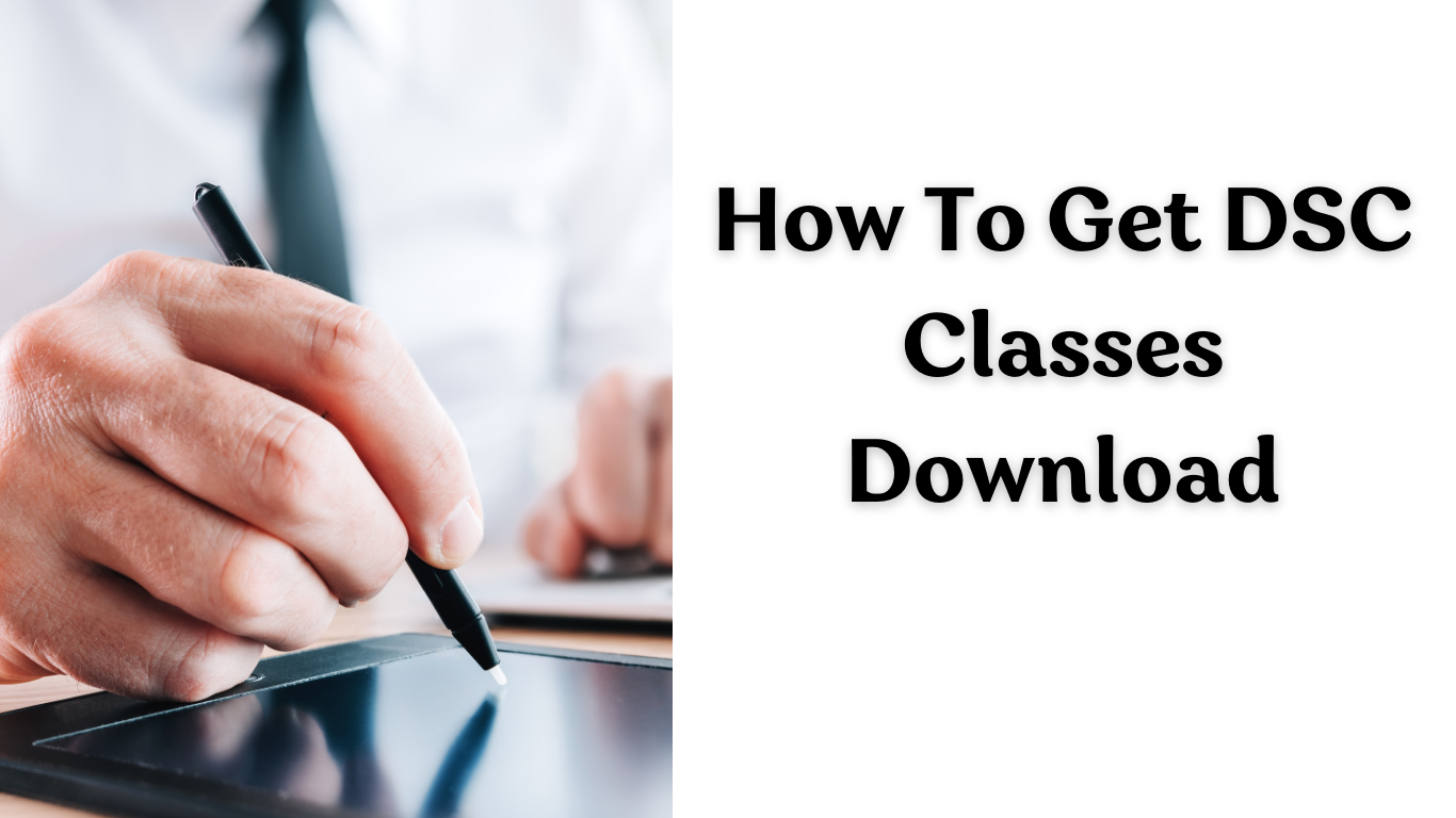 How To Get DSC Classes Download