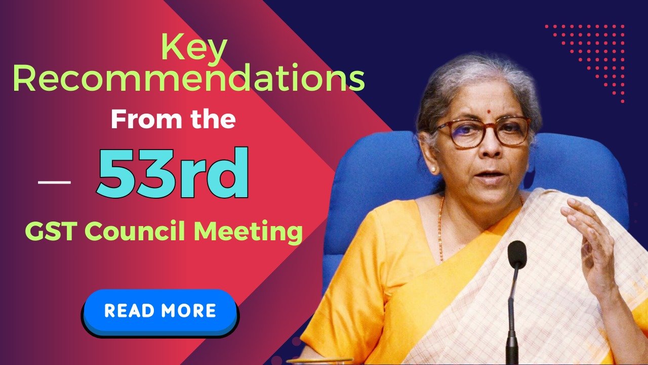 Key Recommendations from the 53rd GST Council Meeting