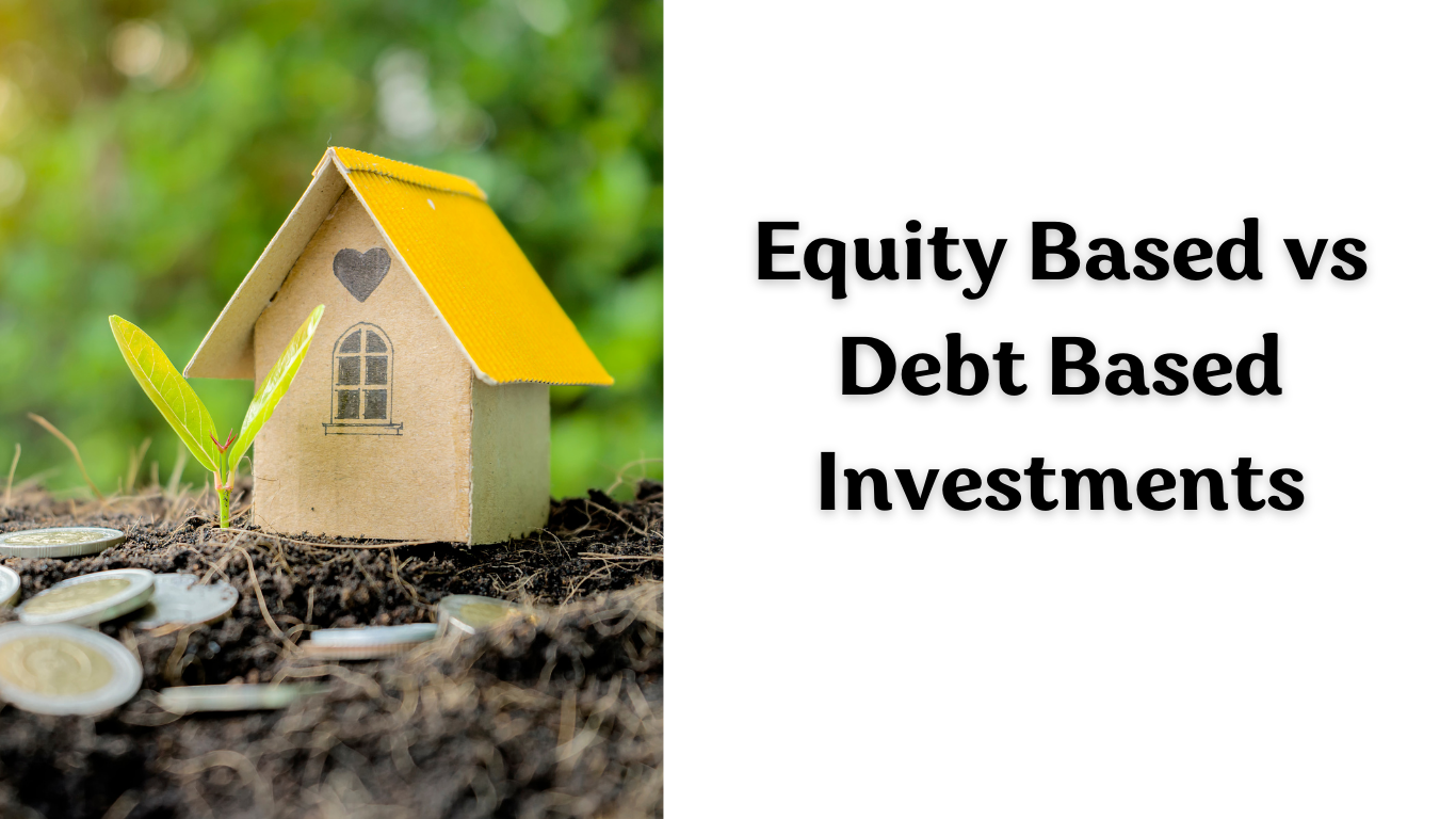 Equity Based vs Debt Based Investments