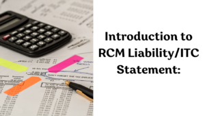 Introduction to RCM Liability/ITC Statement: