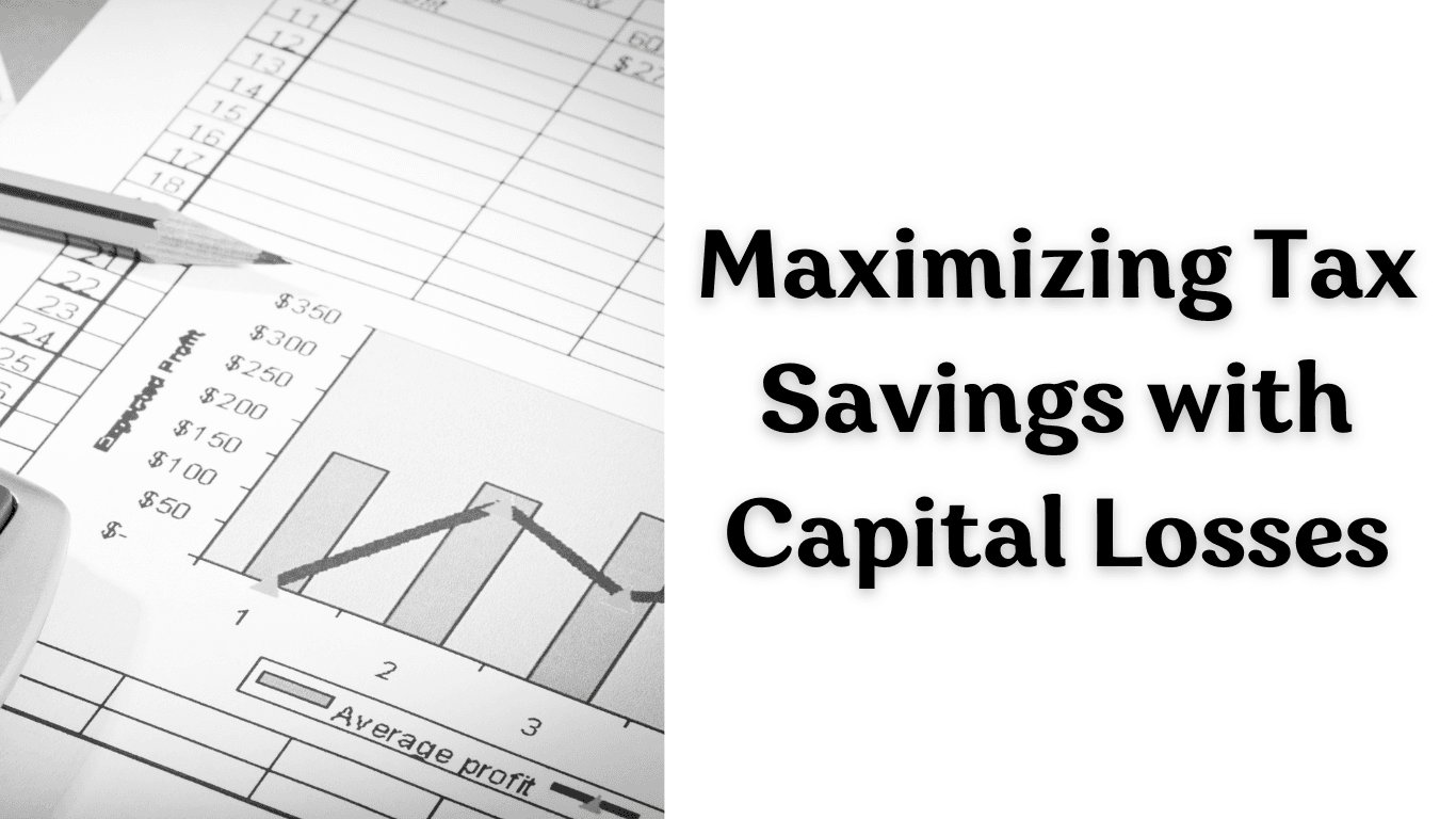 Maximizing Tax Savings with Capital Losses