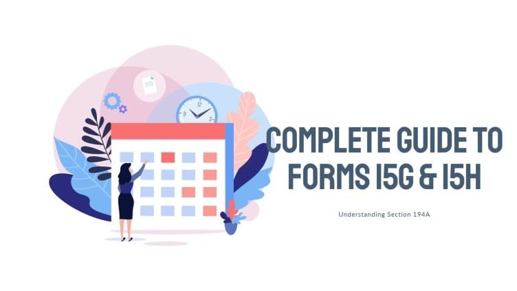 Understanding Section 194A and Forms 15G & 15H