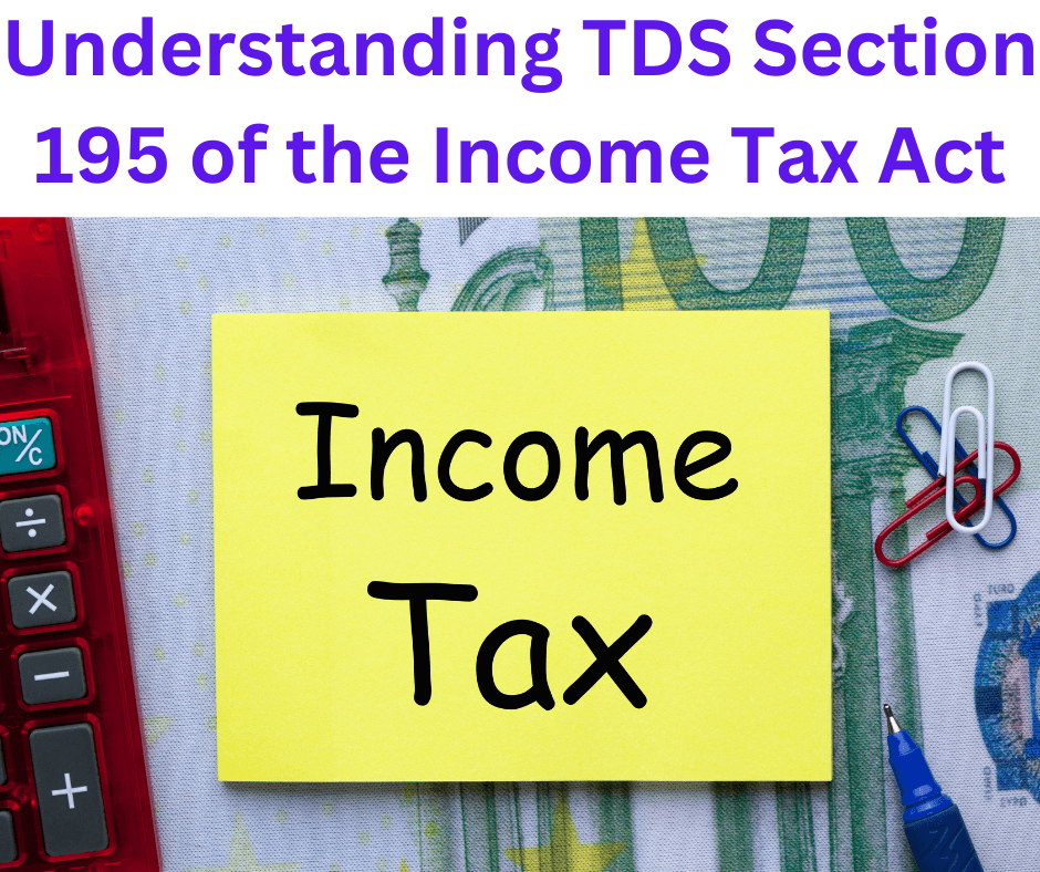 Understanding TDS Section 195 of the Income Tax Act