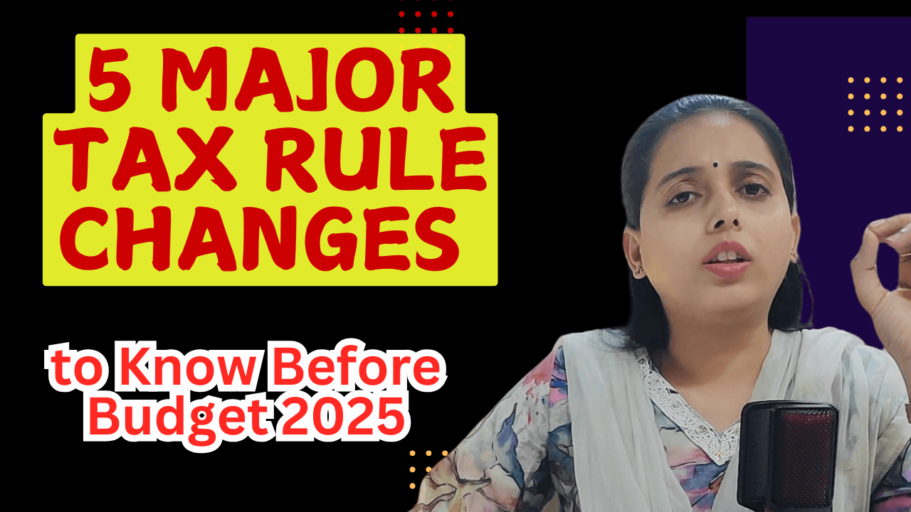 5 Major Tax Rule Changes to Know Before Budget 2025