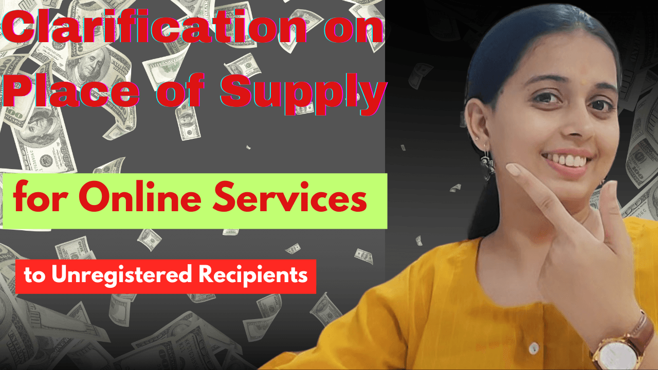 Clarification on Place of Supply for Online Services to Unregistered Recipients