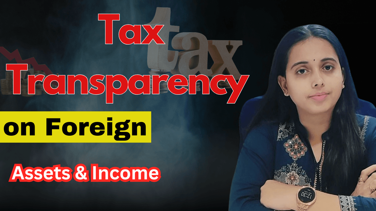 Tax Transparency on Foreign Assets & Income: