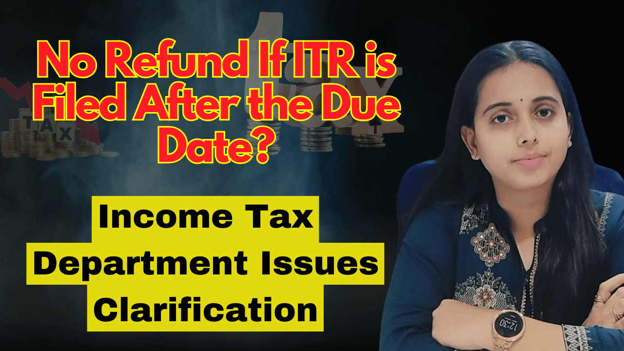 No Refund If ITR is Filed After the Due Date