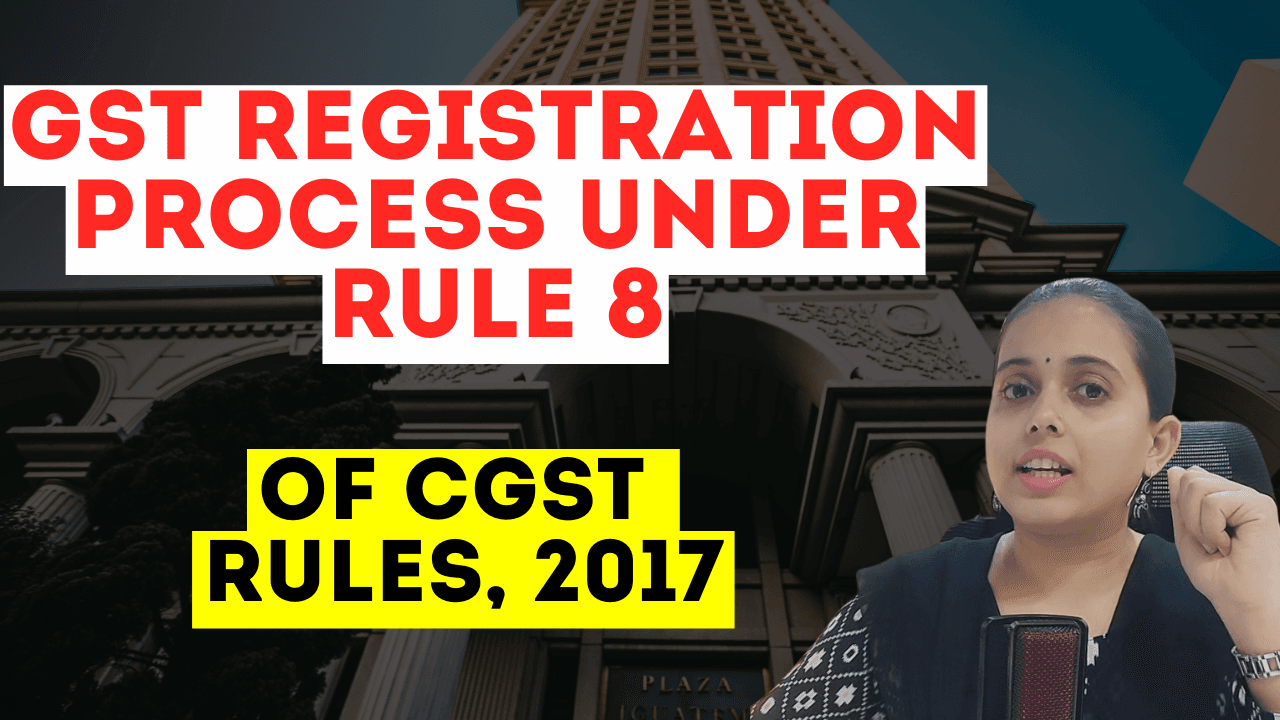 GST Registration Process Under Rule 8
