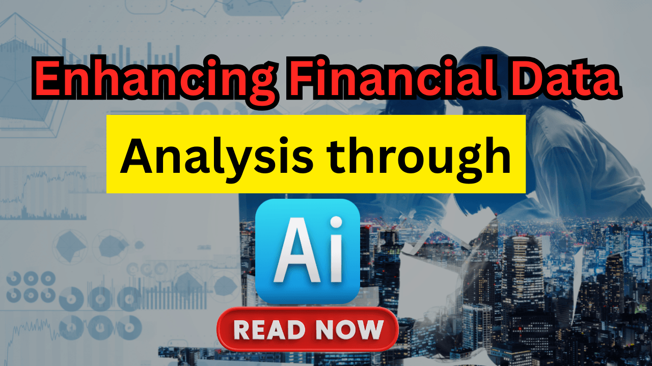 Enhancing Financial Data Analysis through AI