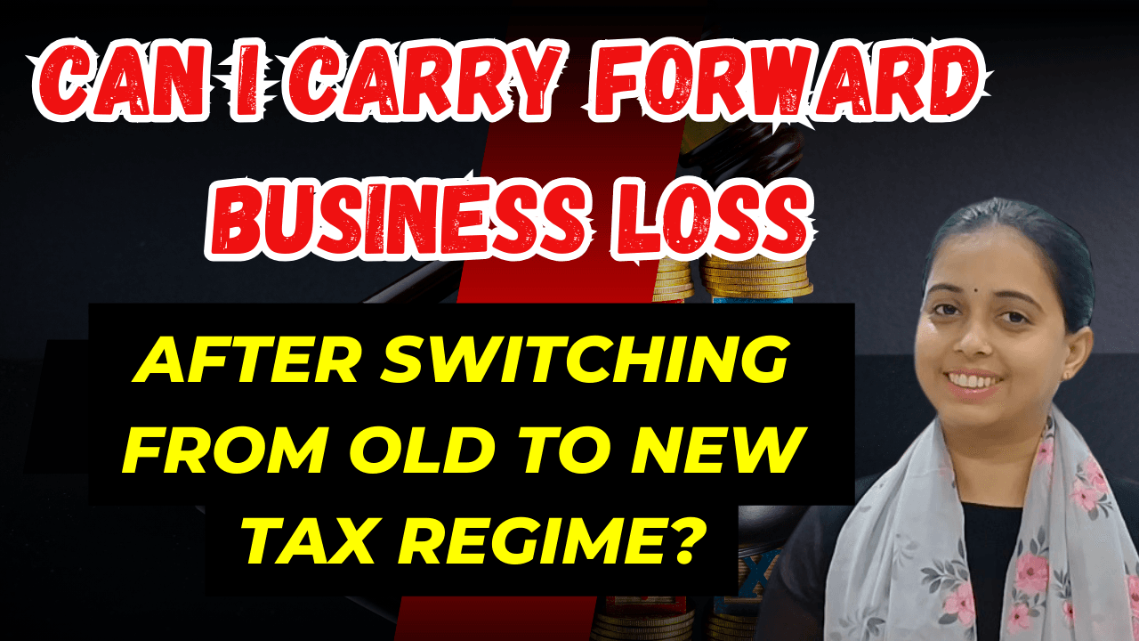 Can I Carry Forward Business Loss After Switching from Old to New Tax Regime?