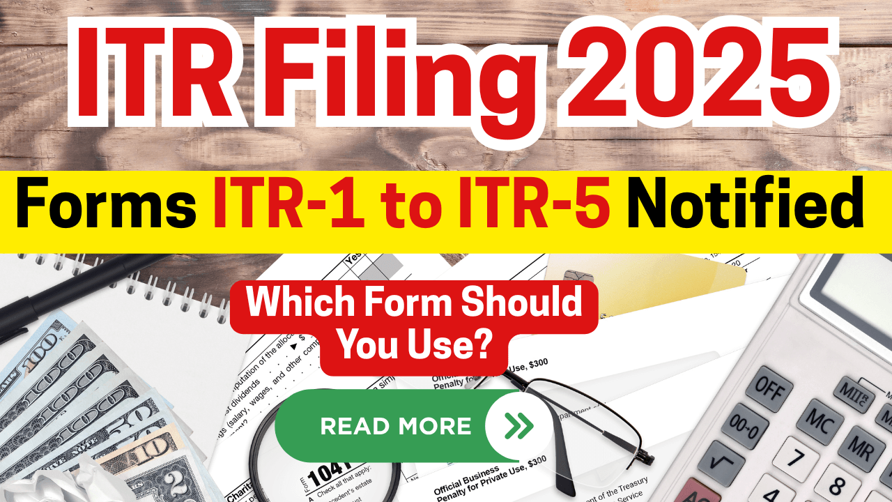 ITR Filing 2025: Forms ITR-1 to ITR-5 Notified