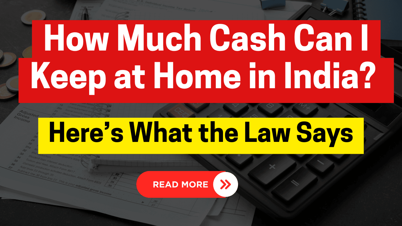 How Much Cash Can I Keep at Home in India?