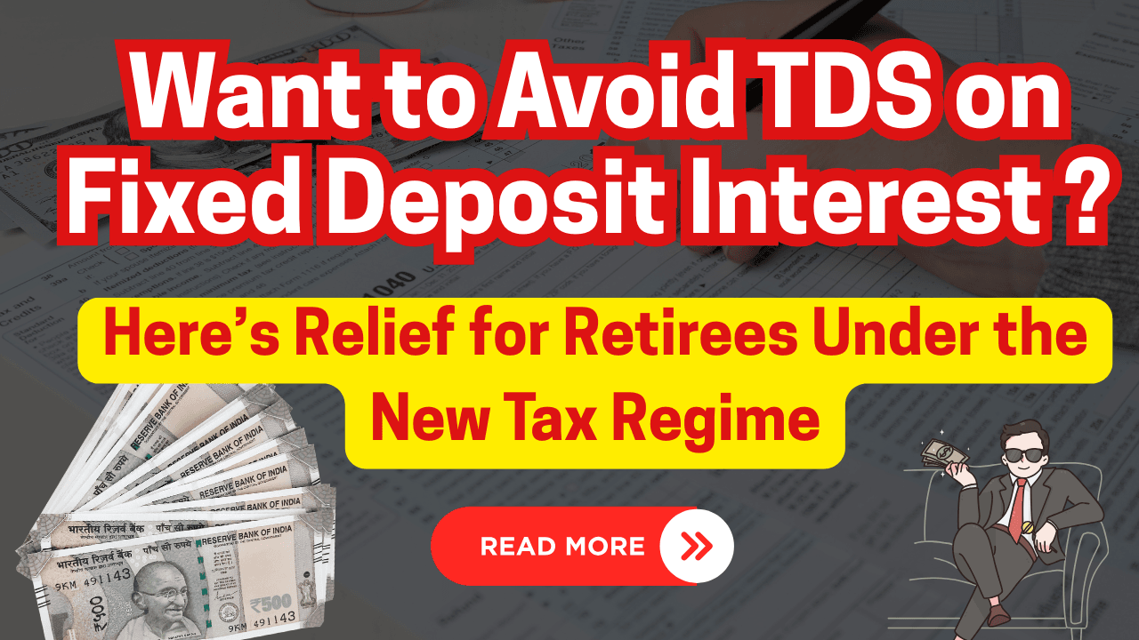 Want to Avoid TDS on Fixed Deposit Interest?