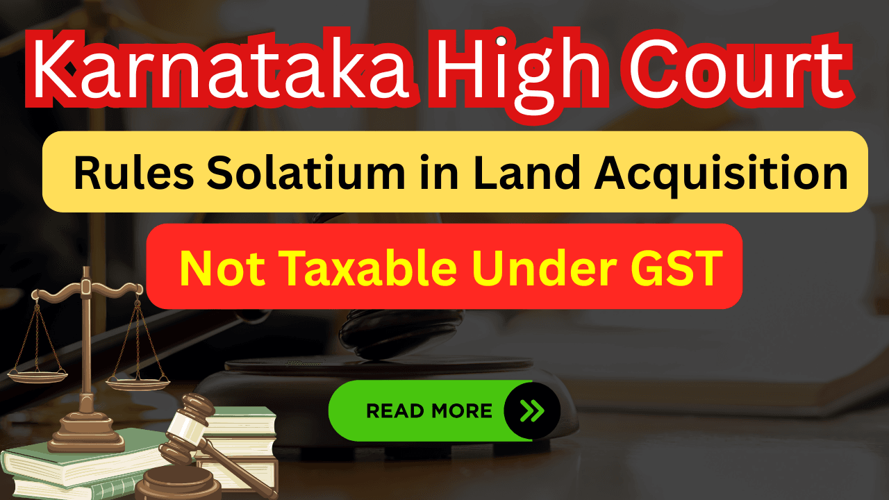 Land Acquisition Not Taxable Under GST